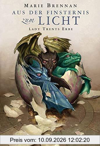 Lady Trents Erbe: Aus der Finsternis zum Licht (Lady Trents Memoiren)