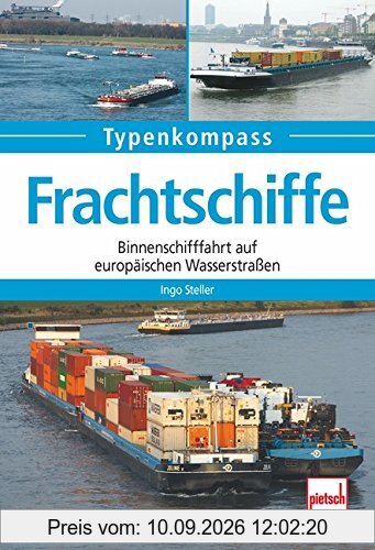 Frachtschiffe: Binnenschifffahrt auf europäischen Wasserstraßen (Typenkompass)