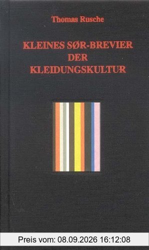 Kleines SØR-Brevier der Kleidungskultur: Der Ratgeber für den Herrn