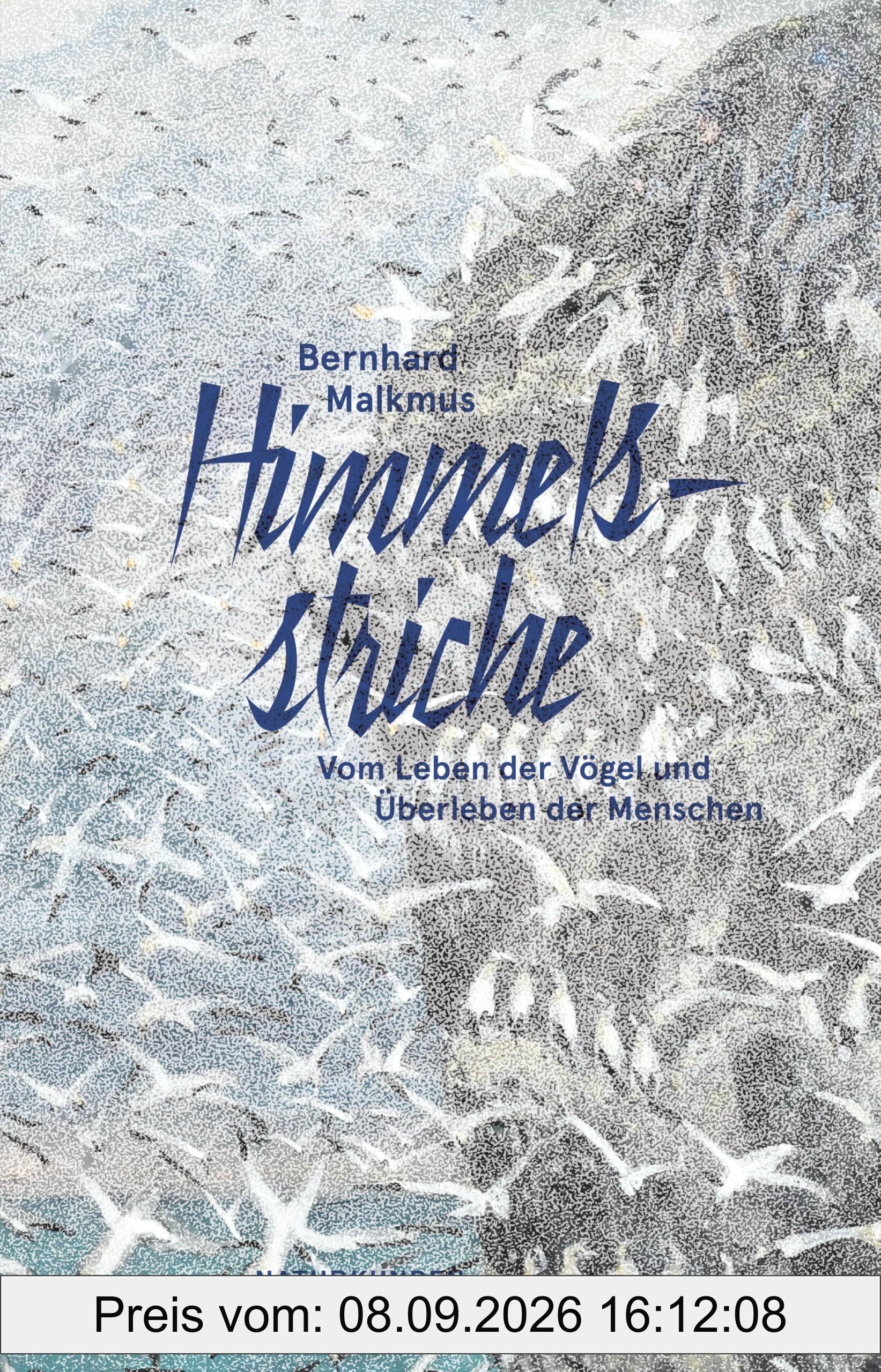 Himmelsstriche: Vom Leben der Vögel und Überleben der Menschen (Naturkunden)