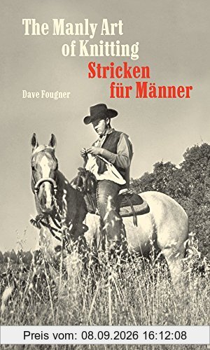 The Manly Art of Knitting: Stricken für Männer (suhrkamp taschenbuch)