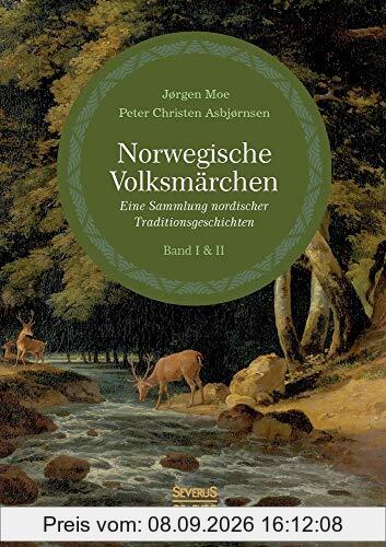 Norwegische Volksmärchen I und II: Eine Sammlung nordischer Traditionsgeschichten