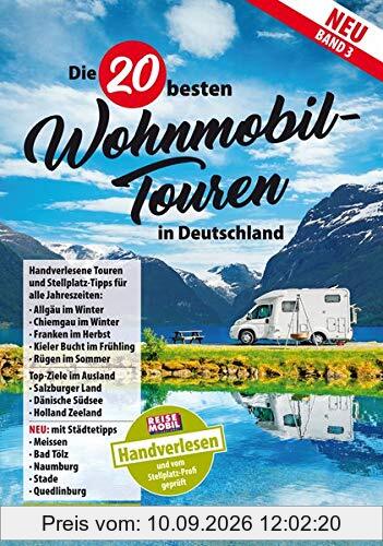 Die 20 besten Wohnmobil-Touren in Deutschland: Band 3