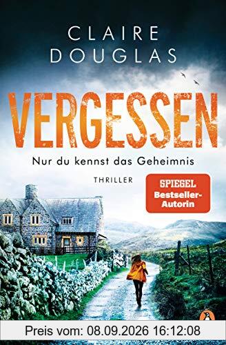 VERGESSEN - Nur du kennst das Geheimnis: Thriller – SPIEGEL Bestseller-Autorin