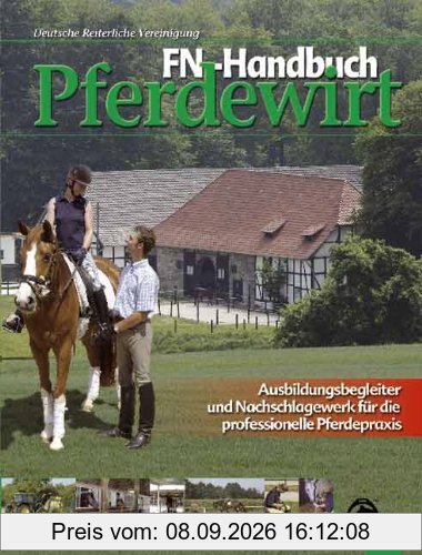 FN-Handbuch Pferdewirt: Ausbildungsbegleiter und Nachschlagewerk für die professionelle Pferdepraxis