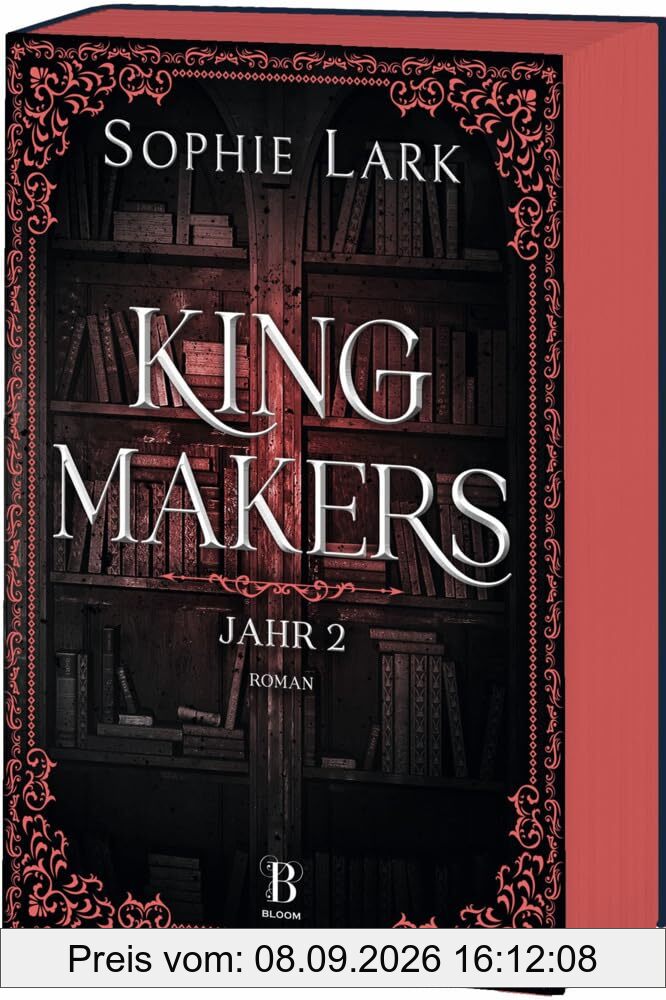 Kingmakers – Jahr 2: Roman: brandheiße Dark Romance – mit farbigem Buchschnitt – nur in limitierter Erstauflage der gedruckten Ausgabe (Kingmakers-Reihe, Band 2)