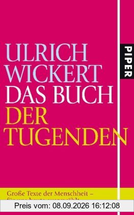 Das Buch der Tugenden: Große Texte der Menschheit - für uns heute ausgewählt