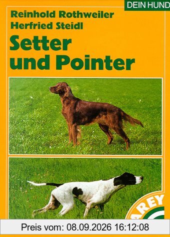 Setter und Pointer. Praktische Ratschläge für Haltung, Pflege und Erziehung.