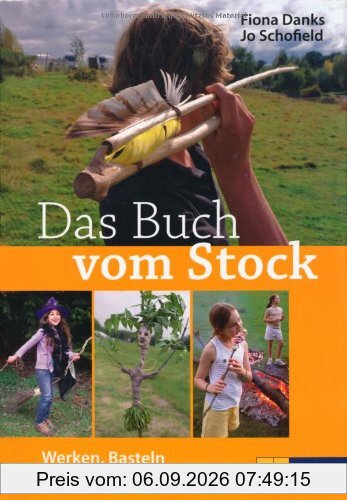 Das Buch vom Stock: Werken, Basteln und Spielen im Freien