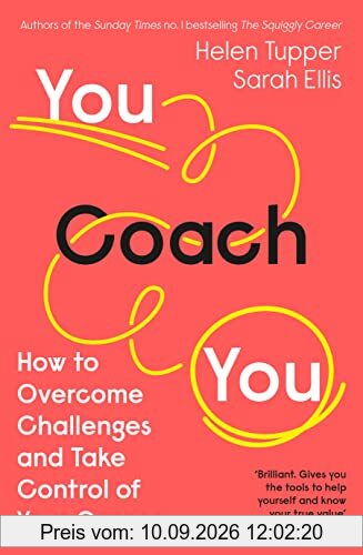 You Coach You: The No.1 Sunday Times Business Bestseller – How to Overcome Challenges and Take Control of Your Career