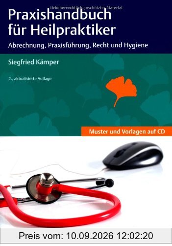 Praxishandbuch für Heilpraktiker: Abrechnung, Praxisführung, Recht und Hygiene