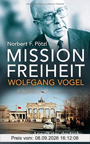 Mission Freiheit - Wolfgang Vogel: Anwalt der deutsch-deutschen Geschichte