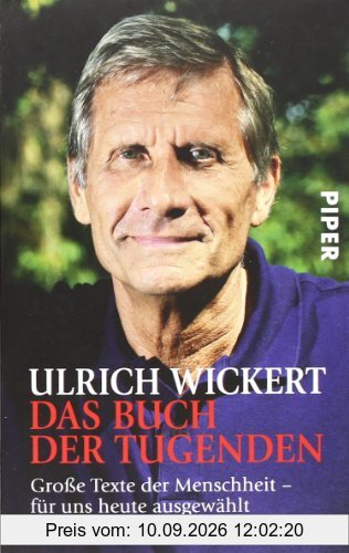 Das Buch der Tugenden: Große Texte der Menschheit ? für uns heute ausgewählt