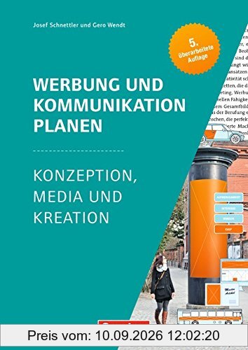 Marketingkompetenz: Werbung und Kommunikation planen: Konzeption, Media und Kreation