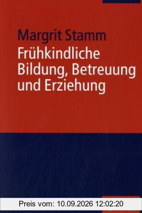 Frühkindliche Bildung, Betreuung und Erziehung