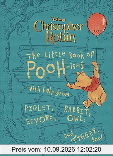 Christopher Robin: The Little Book of Pooh-isms: With help from Piglet, Eeyore, Rabbit, Owl, and Tigger, too!