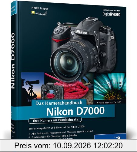 Nikon D7000. Das Kamerahandbuch: Ihre Kamera im Praxiseinsatz (Galileo Design)