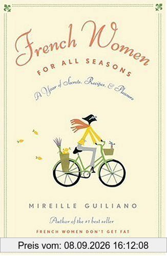 French Women for All Seasons: A Year of Secrets, Recipes, and Pleasure