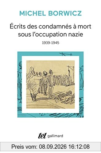 Ecrits des condamnés à mort sous l'occupation nazie, 1939-1945