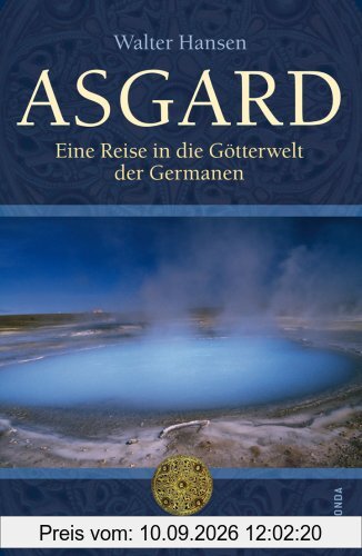 Asgard. Eine Reise in die Götterwelt der Germanen: Eine Reise in der Götterwelt der Germanen
