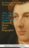 »Der Zweck des Lebens ist das Leben selbst« Heinrich Heine. Eine Biographie