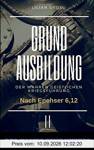 Grundausbildung der wahren gesitlichen Kriegsführung II: Der Kampf geht weiter (Grundausbildung der wahren geistlichen Kriegsführung)