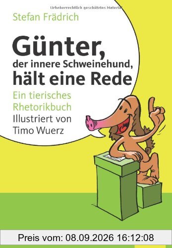 Günter, der innere Schweinehund, hält eine Rede: Ein tierisches Rhetorikbuch