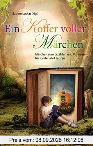 Ein Koffer voller Märchen: Märchen zum Erzählen und Vorlesen für Kinder ab 4 Jahren
