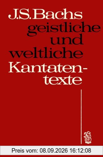 J. S. Bachs geistliche und weltliche Kantatentexte - 2 Register: nach Kantatentiteln, nach BWV-Nummern (BV 184)