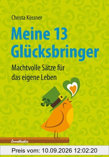 Meine 13 Glücksbringer: Machtvolle Sätze für das eigene Leben