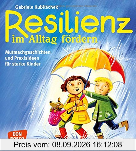 Resilienz im Alltag fördern: Mutmachgeschichten und Praxisideen für starke Kinder