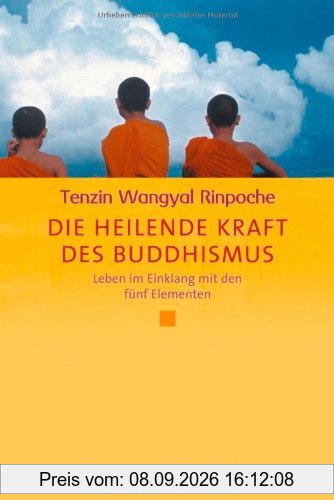 Die heilende Kraft des Buddhismus: Leben im Einklang mit den fünf Elementen (Diederichs Gelbe Reihe)