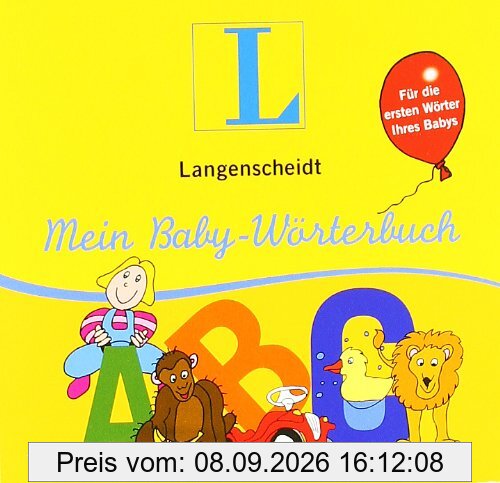 Langenscheidt Mein Baby-Wörterbuch: Für die ersten Wörter Ihres Babys: Für die ersten Wörter Ihres Babys, Deutsch-Baby