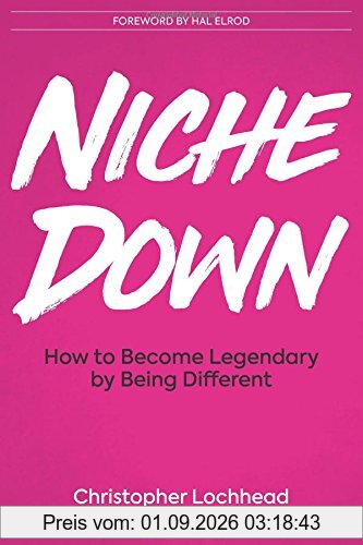 Niche Down: How To Become Legendary By Being Different