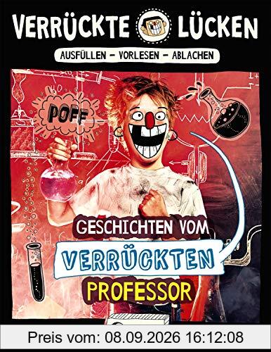 Verrückte Lücken - Geschichten vom verrückten Professor: Wortspiele für Kinder ab 10 Jahre