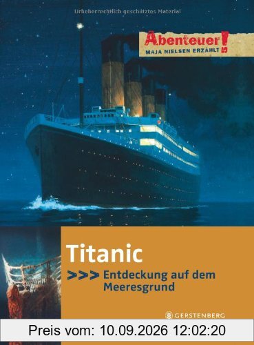 Abenteuer! Maja Nielsen erzählt. Titanic - Entdeckung auf dem Meeresgrund
