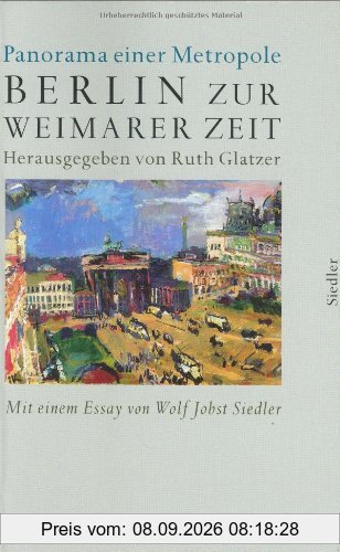 Berlin zur Weimarer Zeit 1919-1933: Panorama einer Metropole: Panorama einer Metropole 1919-1933