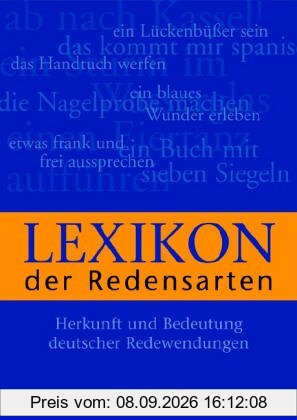 Lexikon der Redensarten: Herkunft und Bedeutung deutscher Redewendungen