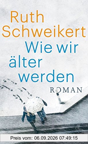 Wie wir älter werden: Roman