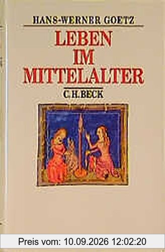 Leben im Mittelalter: vom 7. bis zum 13. Jahrhundert (Beck's Historische Bibliothek)