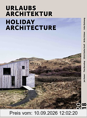 URLAUBSARCHITEKTUR - Selection 2018: Die schönsten Ferienhäuser zum Mieten / SPECIAL HOUSES FOR THE BEST WEEKS OF THE YEAR