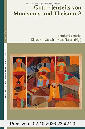 Gott - jenseits von Monismus und Theismus? (Beiträge zur Komparativen Theologie)