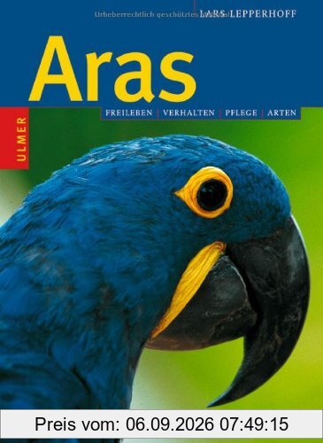 Aras: Freileben, Verhalten, Pflege, Arten