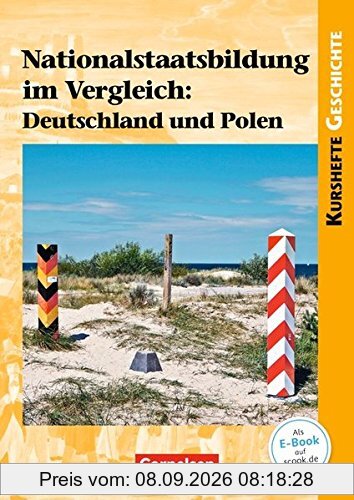 Kurshefte Geschichte / Nationalstaatsbildung im Vergleich: Deutschland und Polen: Schülerbuch