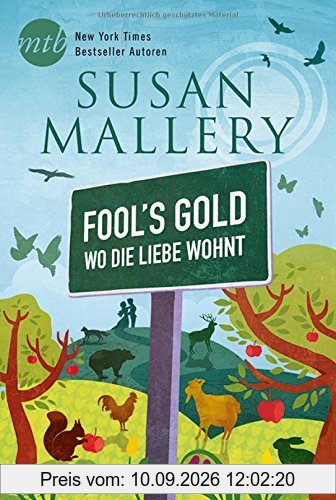 Fool`s Gold - Wo die Liebe wohnt: Ja, ich will ein Date mit dir / Liebe gut, alles gut / Mit Küssen und Nebenwirkungen / Aller Liebe Anfang ist ein Kuss / Küssen nach Rezept (Fool's Gold Reihe)