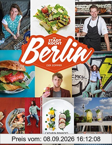 Berlin: Das Sommer-Kochbuch: Die Stadt kocht