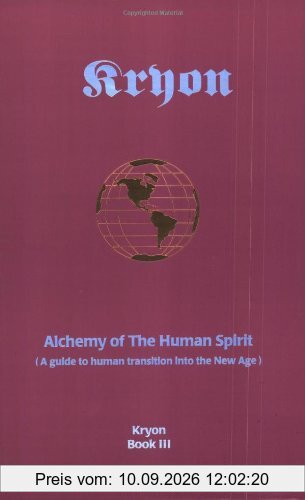 Alchemy of the Human Spirit: A Guide to Human Transition into the New Age (Kryon Book 3)