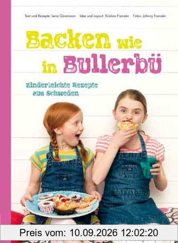 Backen wie in Bullerbü - Kinderleichte Rezepte aus Schweden