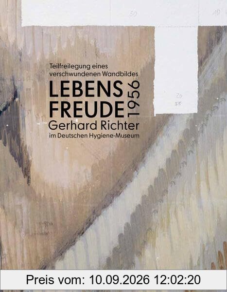 Gerhard Richter: „Lebensfreude“, 1956: Teilfreilegung eines verschwundenen Wandbildes im Deutschen Hygiene-Museum Dresden