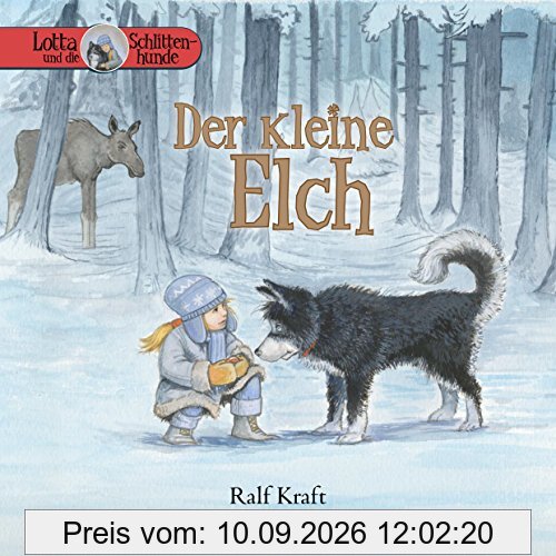 Lotta und die Schlittenhunde: Der kleine Elch / Band 1
